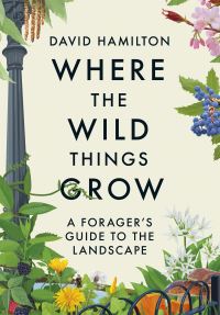 Book Cover for Where the Wild Things Grow by Dave Hamilton