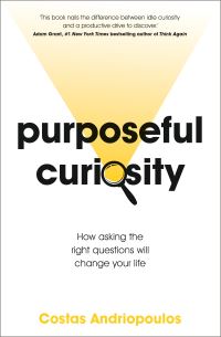 Book Cover for Purposeful Curiosity by Dr Dr Costas Andriopoulos