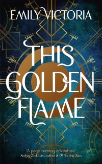 Book Cover for This Golden Flame by Emily Victoria