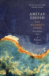 Book Cover for The Nutmeg's Curse by Amitav Ghosh