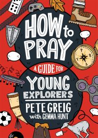 Book Cover for How to Pray by Pete Greig, Gemma Hunt