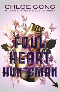 Book Cover for Foul Heart Huntsman by Chloe Gong