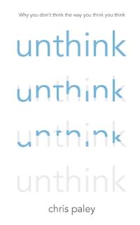 Book Cover for Unthink by Chris Paley