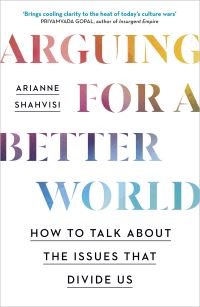 Book Cover for Arguing for a Better World by Arianne Shahvisi