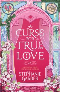 Book Cover for A Curse for True Love by Stephanie Garber