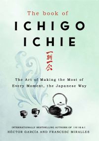 Book Cover for The Book of Ichigo Ichie by Héctor García, Francesc Miralles