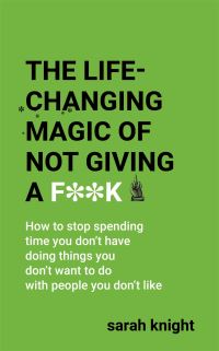 Book Cover for The Life-Changing Magic of Not Giving a F**k by Sarah Knight