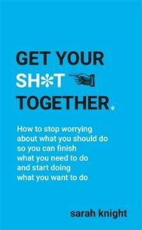 Book Cover for Get Your Sh*t Together by Sarah Knight