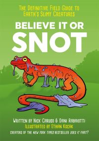 Book Cover for Believe It or Snot by Nick Caruso, Dani Rabaiotti