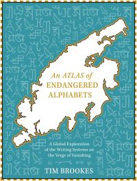 Book Cover for An Atlas of Endangered Alphabets by Tim Brookes