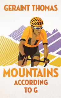 Book Cover for Mountains According to G by Geraint Thomas, Tom Fordyce