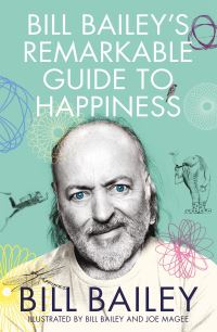 Book Cover for Bill Bailey's Remarkable Guide to Happiness by Bill Bailey