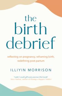 Book Cover for The Birth Debrief by Illiyin Morrison