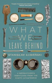 Book Cover for What We Leave Behind by Stanislaw LubieÔnski