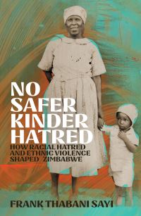Book Cover for No Safer Kinder Hatred by Frank Thabani Sayi