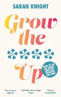 Book Cover for Grow the **** Up by Sarah Knight