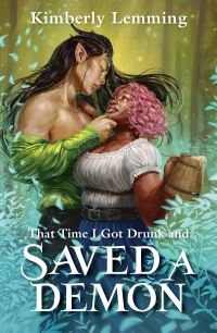 Book Cover for That Time I Got Drunk and Saved a Demon by Kimberly Lemming