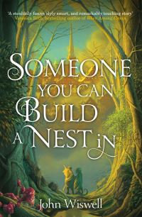 Book Cover for Someone You Can Build a Nest In by John Wiswell