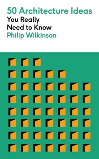 Book Cover for 50 Architecture Ideas You Really Need to Know by Philip Wilkinson