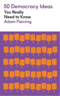 Book Cover for 50 Democracy Ideas You Really Need to Know by Adam Fleming