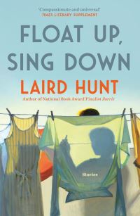 Book Cover for Float Up, Sing Down by Laird Hunt