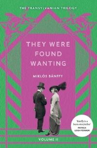 Book Cover for They Were Found Wanting by Miklós Bánffy