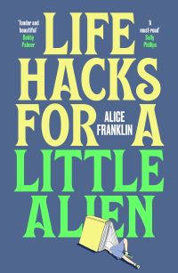 Book Cover for Life Hacks for a Little Alien by Alice Franklin