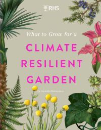 Book Cover for What to Grow for a Climate Resilient Garden by Amanda M C Rasmussen, Royal Horticultural Society Great Britain