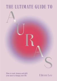 Book Cover for The Ultimate Guide to Auras by Eileen Lee