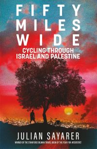Book Cover for Fifty Miles Wide by Julian Sayarer