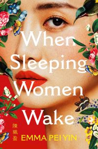 Book Cover for When Sleeping Women Wake by Emma Pei Yin