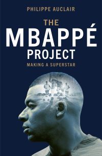 Book Cover for The Mbappé Project by Philippe Auclair