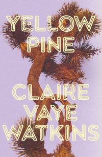 Book Cover for Yellow Pine by Claire Vaye Watkins