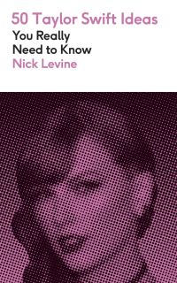 Book Cover for 50 Taylor Swift Ideas You Really Need to Know by Nick Levine