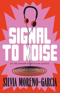 Book Cover for Signal to Noise by Silvia MorenoGarcia