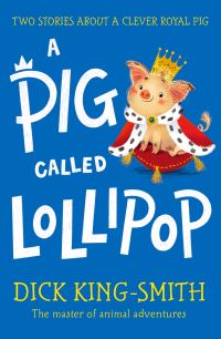 Book Cover for A Pig Called Lollipop by Dick KingSmith, Dick KingSmith