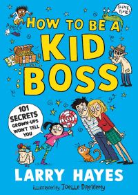 Book Cover for How to Be a Kid Boss by Larry Hayes