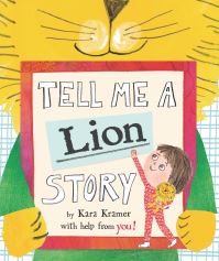 Book Cover for Tell Me a Lion Story by Kara Kramer