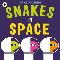 Book Cover for Snakes in Space by Kathryn Dennis