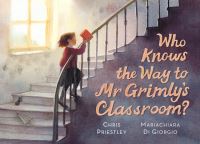 Book Cover for Who Knows the Way to Mr Grimly's Classroom? by Chris Priestley