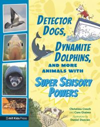 Book Cover for Detector Dogs, Dynamite Dolphins, and More Animals With Super Sensory Powers by Cara Giaimo, Christina Couch