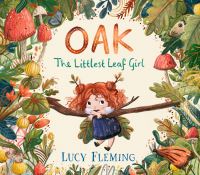Book Cover for Oak, the Littlest Leaf Girl by Lucy Fleming