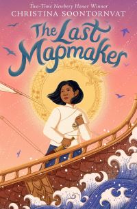Book Cover for The Last Mapmaker by Christina Soontornvat