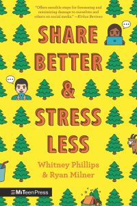 Book Cover for Share Better and Stress Less by Whitney Phillips, Ryan M Milner
