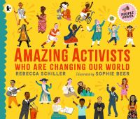 Book Cover for Amazing Activists Who Are Changing Our World by Rebecca Schiller