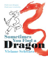 Book Cover for Sometimes You Find a Dragon by Viviane Schwarz