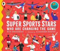Book Cover for Super Sports Stars Who Are Changing the Game by Rick Broadbent