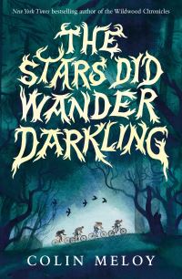 Book Cover for The Stars Did Wander Darkling by Colin Meloy