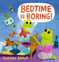 Book Cover for Bedtime Is Boring! by Georgie Birkett
