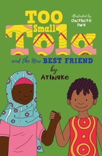 Book Cover for Too Small Tola and Her New Best Friend by Atinuke